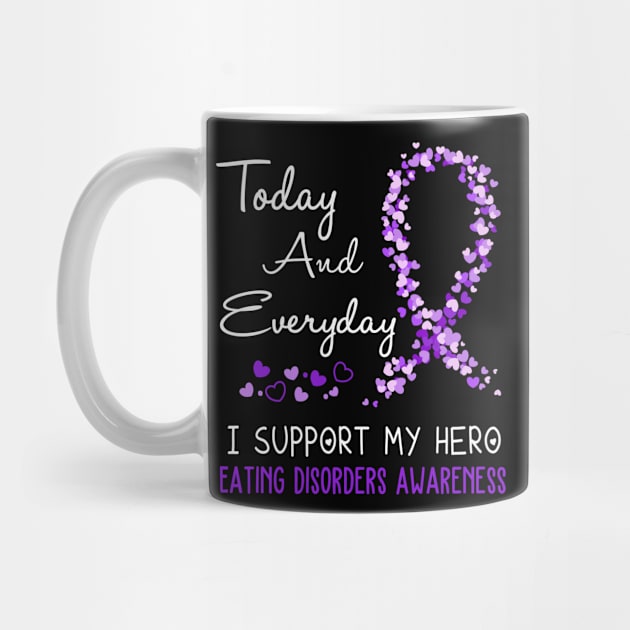 Today And Everyday I Support My Hero Eating disorders Awareness Support Eating disorders Warrior Gifts by ThePassion99